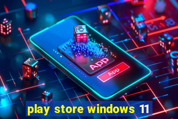 play store windows 11